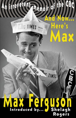 And Now... Here's Max by Max Ferguson of the CBC intro by Shelagh Rogers