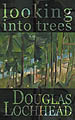 Looking into Trees by poet Douglas Lochhead poetry